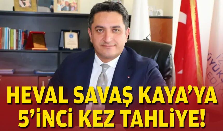 Heval Savaş Kaya'ya 5'inci kez tahliye!