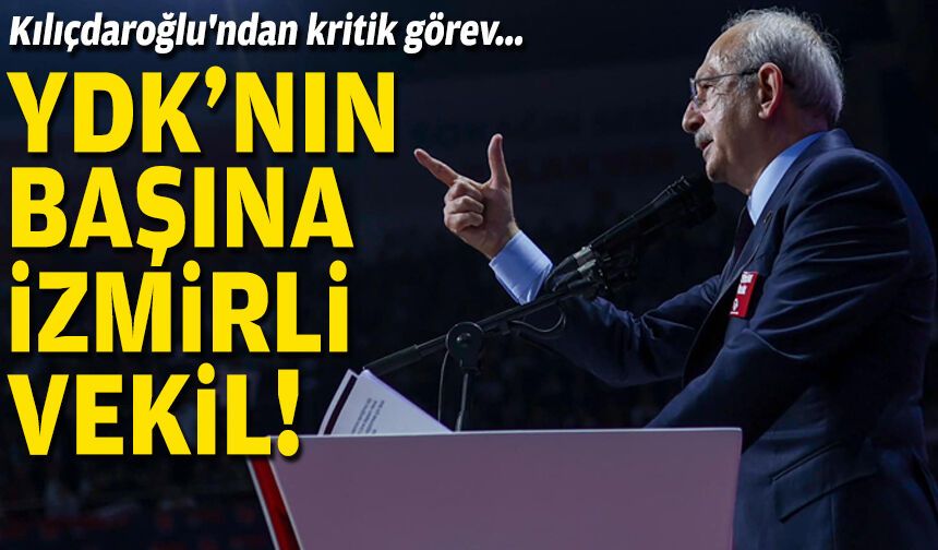 Kılıçdaroğlu'ndan kritik görev... YDK'nın başına İzmirli vekil!