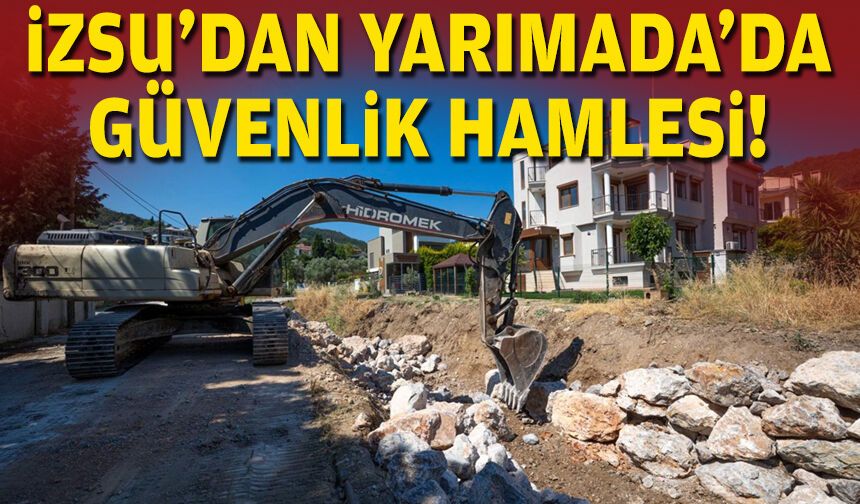 İZSU’dan Yarımada'da güvenlik hamlesi!