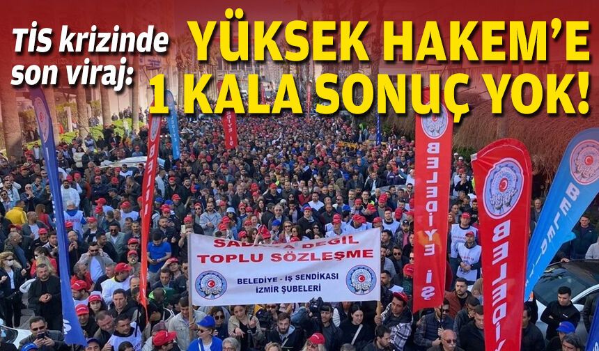 Büyükşehir’de TİS tıkandı… Anlaşma yoksa Yüksek Hakem!