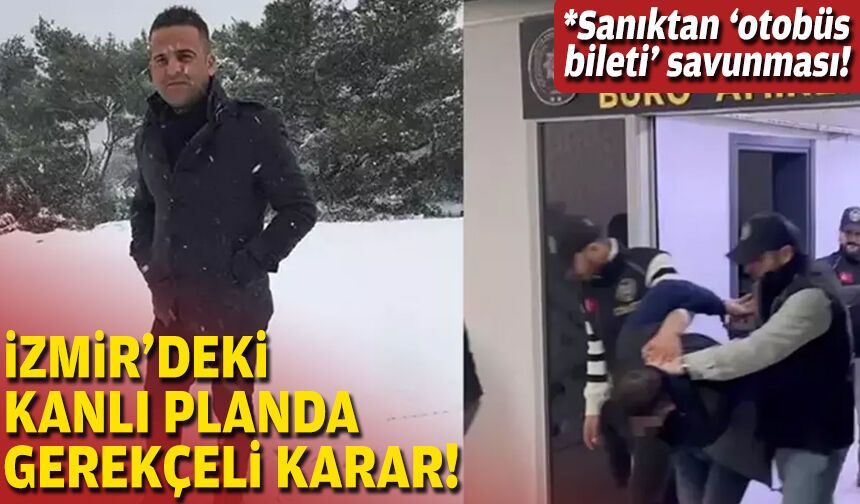 İzmir'deki kanlı planda gerekçeli karar!