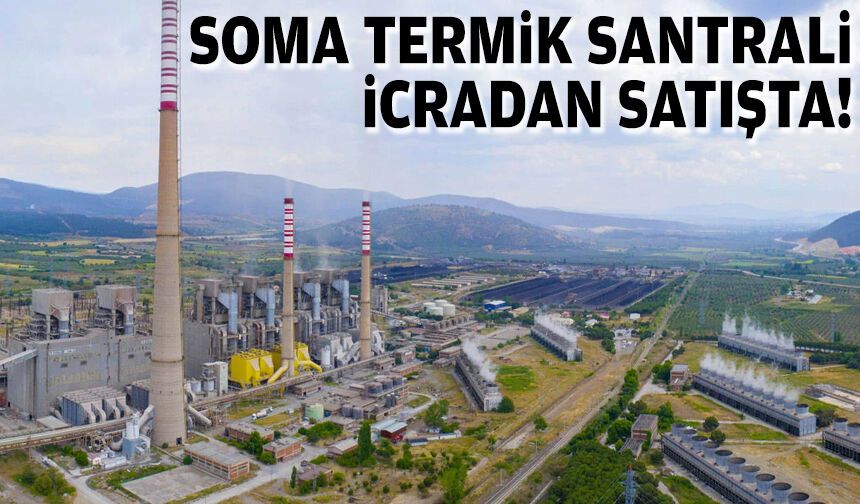 Soma Termik Santrali icradan satışta!