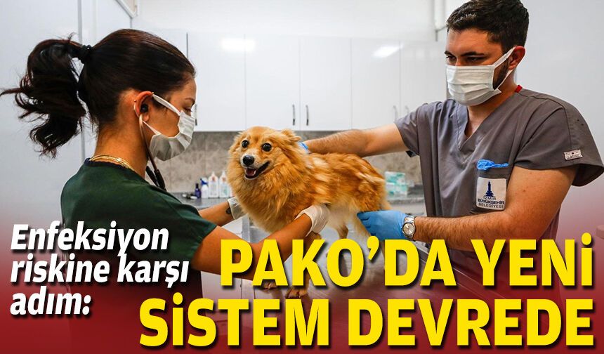 Enfeksiyon riskine karşı adım: Pako'da yeni sistem devrede