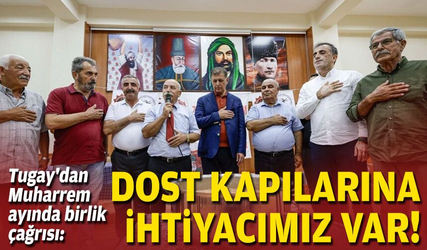 Başkan Tugay'dan Muharrem ayında birlik çağrısı: Dost kapılarına ihtiyacımız var!