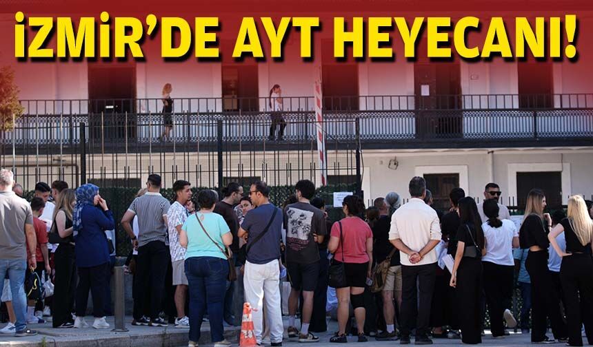 İzmir'de AYT heyecanı!