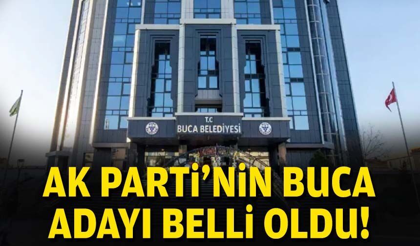 AK Parti'nin Buca adayı belli oldu!