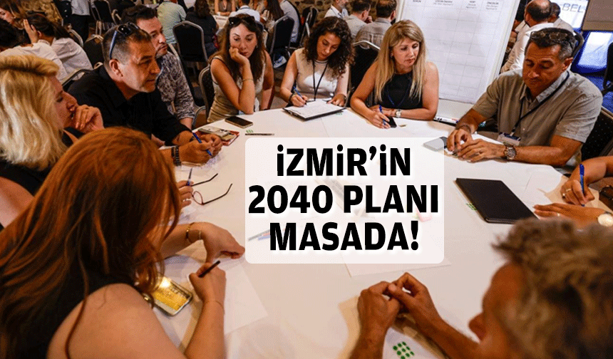 İzmir'in 2040 planı masada!
