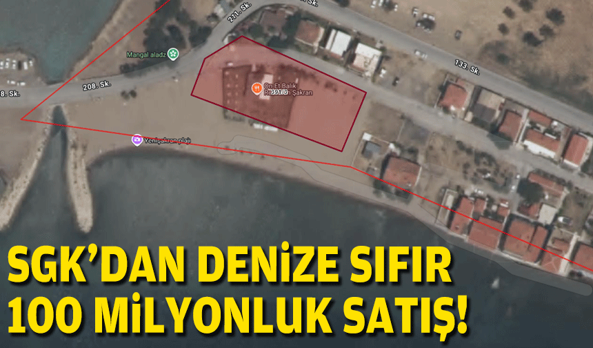 SGK'dan denize sıfır 100 milyonluk satış!