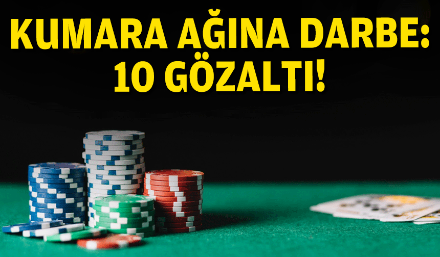 İzmir’de 'kumar' ağına darbe: 10 gözaltı!