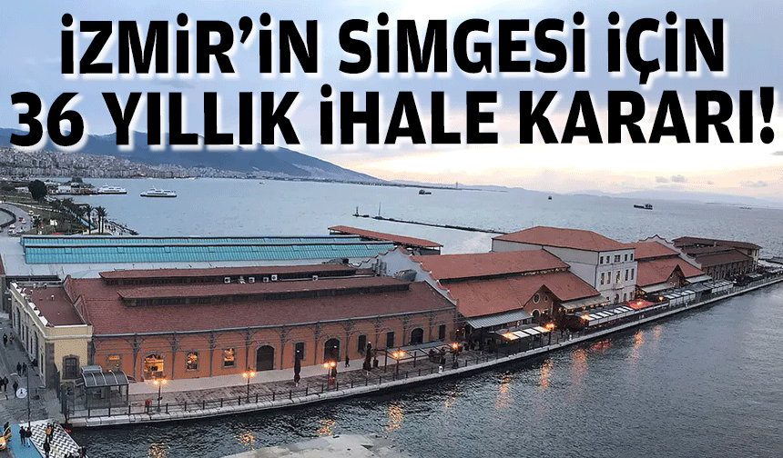 İzmir'in simgesi için özelleştirme karar!
