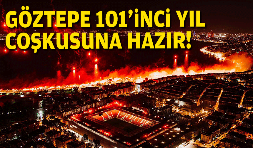 Göztepe’de 101’inci yıl coşkusu hazır!