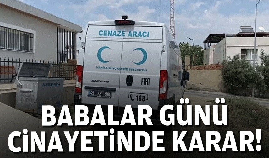 Babalar Günü cinayetinde karar!