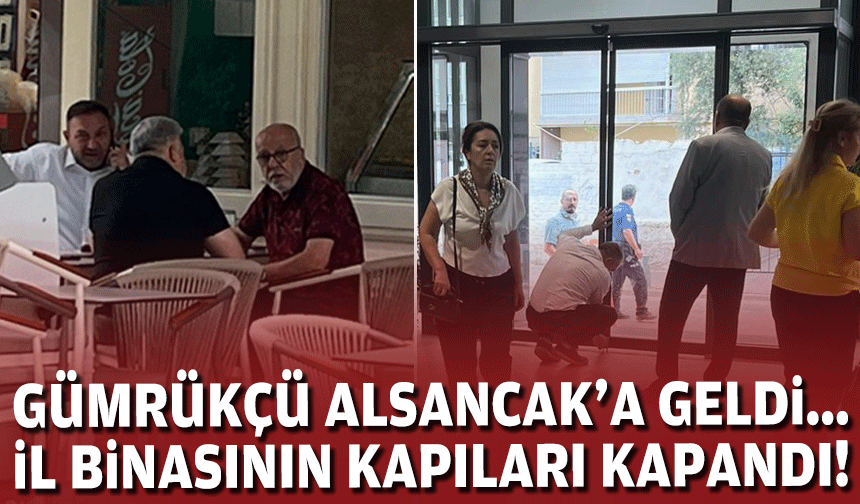 Gümrükçü Alsancak'a geldi,.. İl binasının kapıları kapandı!