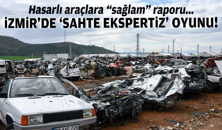 Hasarlı araçları “sağlam” raporu... İzmir'de 'sahte ekspertiz' baskını!