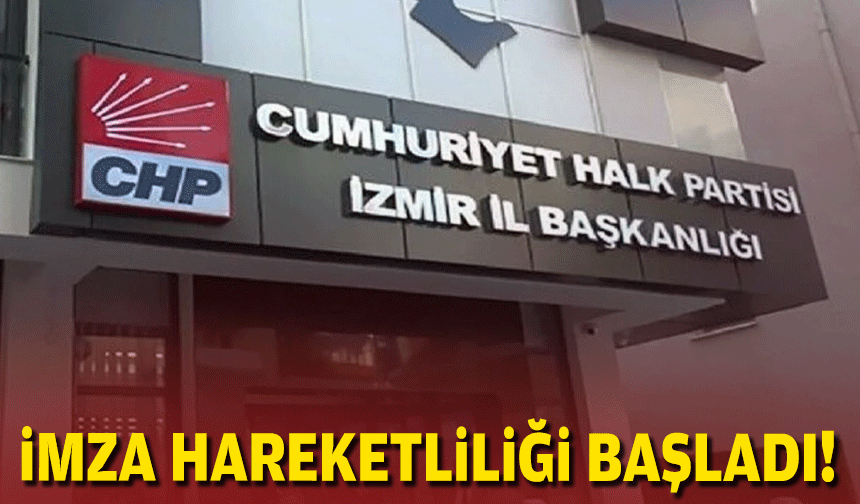 CHP İzmir’de imza hareketliliği başladı!