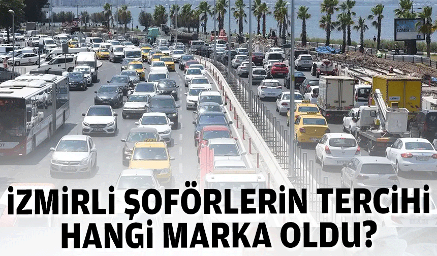 İzmirli şoförlerin tercihi hangi marka oldu?