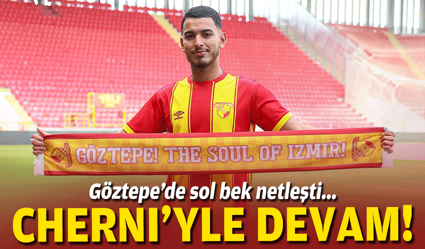 Göztepe’de sol bek netleşti... Cherni’yle devam!