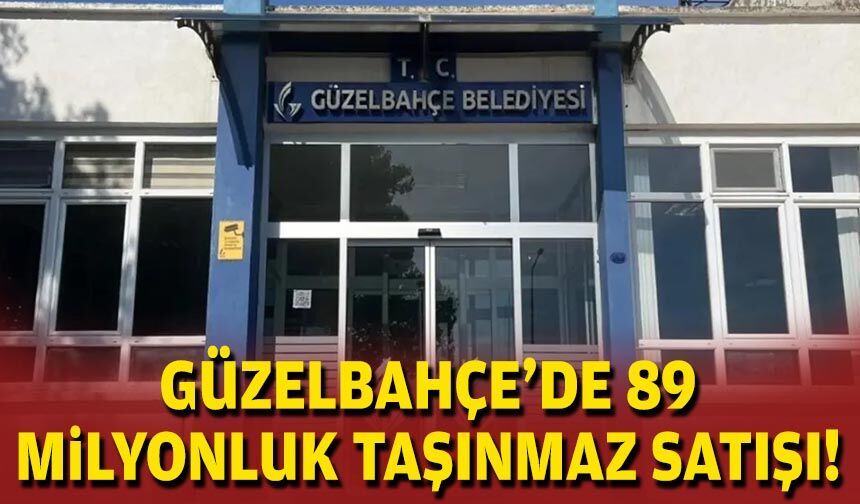 Güzelbahçe'de 89 milyonluk taşınmaz satışı