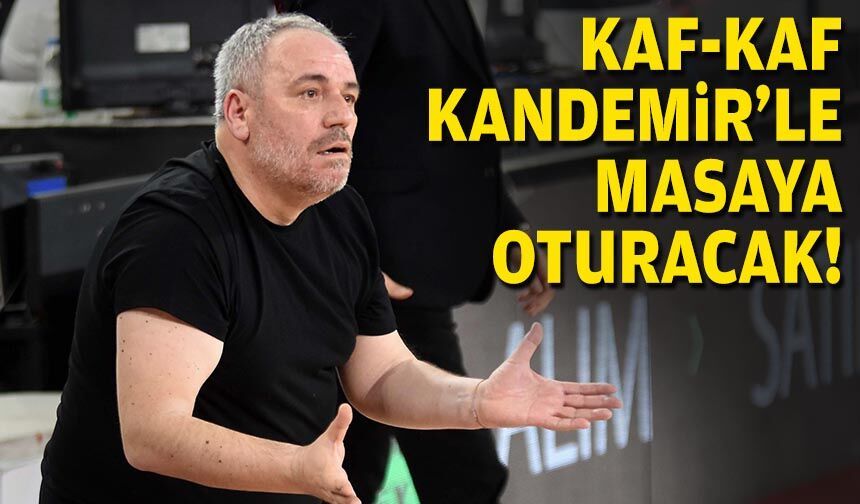 Kaf-Kaf, Ahmet Kandemir'le masaya oturacak!