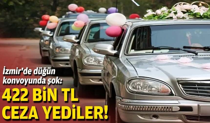 İzmir'de düğün konvoyunda şok: 422 bin TL ceza yediler!