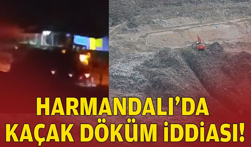 Harmandalı'da kaçak döküm iddiası!