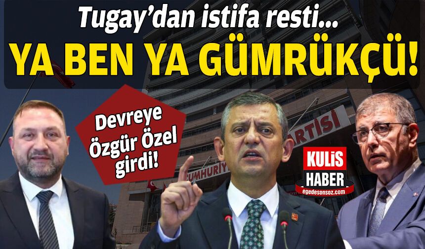 Cemil Tugay’dan istifa resti: "Ya ben, ya Gümrükçü!"