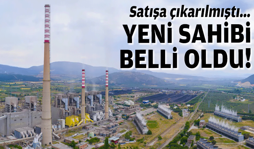 Satışa çıkarılmıştı... Soma Termik Santrali'nin yeni sahibi belli oldu!