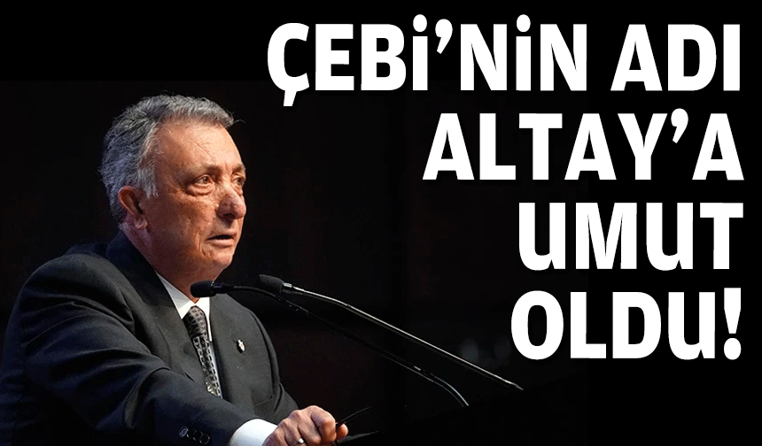 Çebi'nin adı Altay’a umut oldu