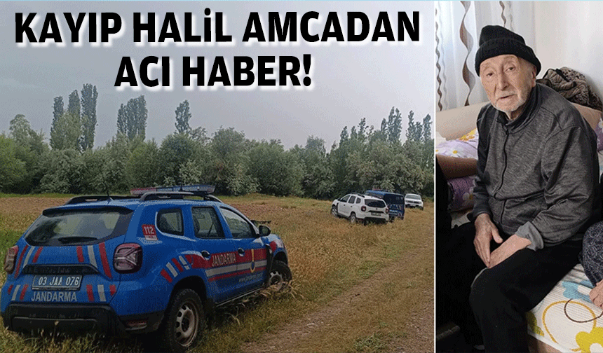 Kayıp Halil amcadan acı haber!