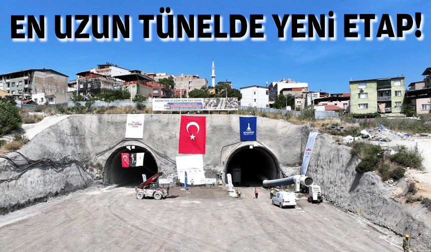 En uzun tünelde yeni etap!