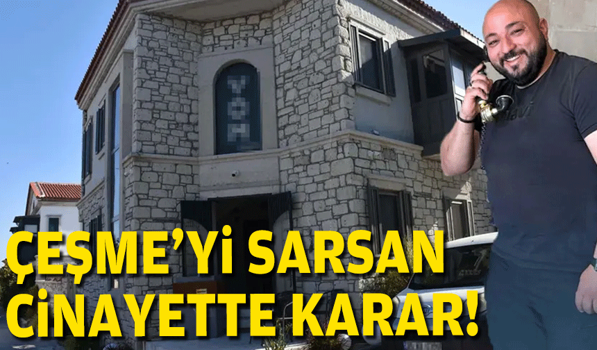 Çeşme'yi sarsan Can Polat cinayetinde karar!