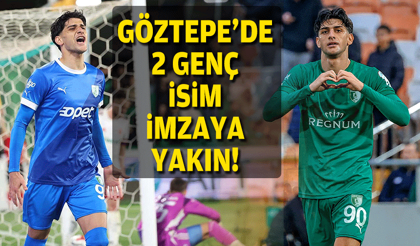 Göztepe'de 2 genç isim imzaya yakın!