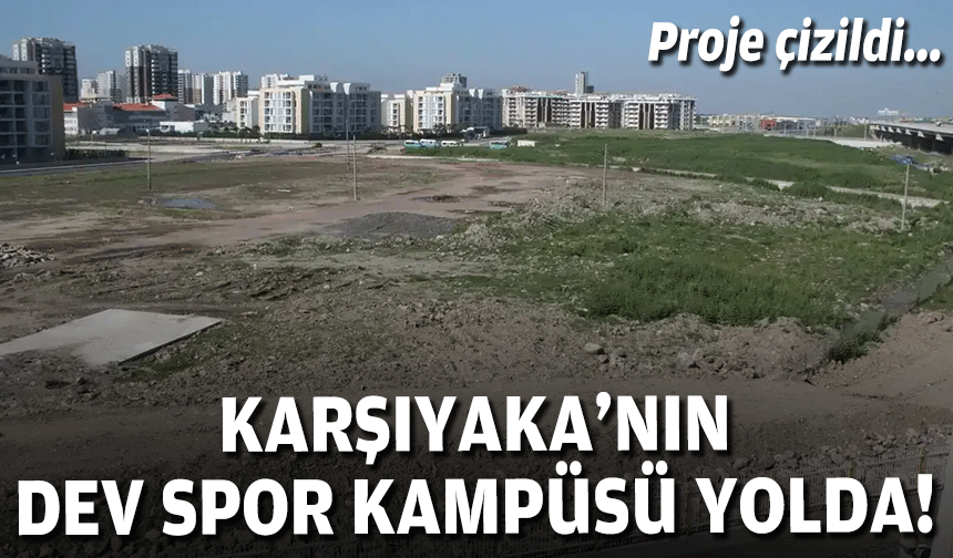 Karşıyaka’nın 4 bin kişilik altyapı planı: Dev spor kampüsü yolda!