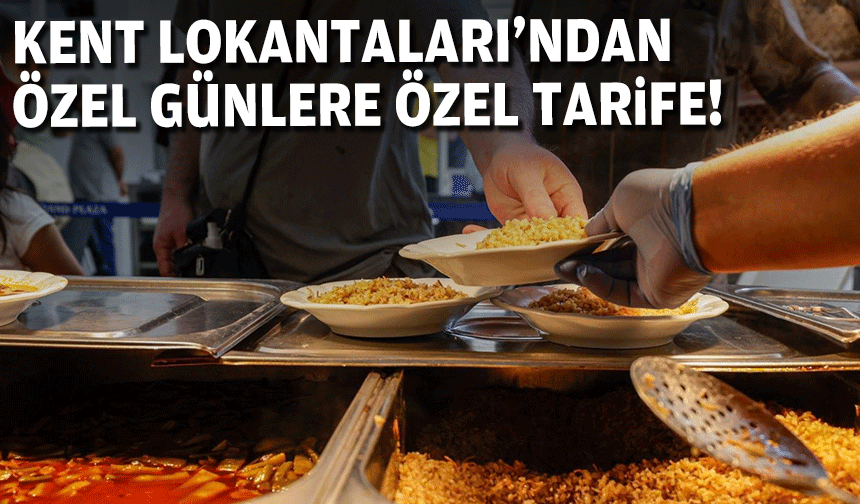 Kent Lokantaları’nda özel günler için özel tarife