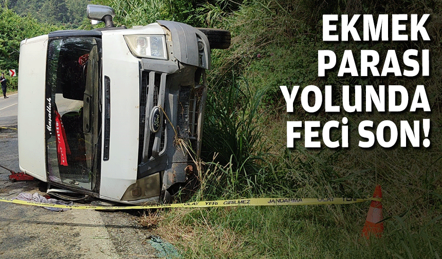 Ekmek parası yolunda feci son!