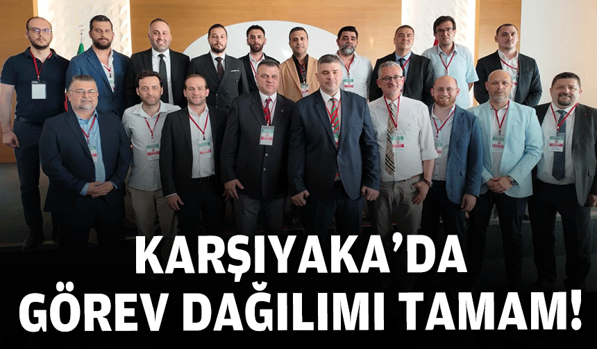 Karşıyaka'da görev dağılımı tamam!