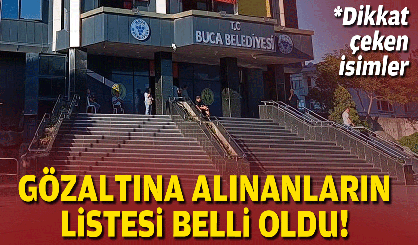 Buca operasyonunda liste çıktı: Dikkat çeken isimler!
