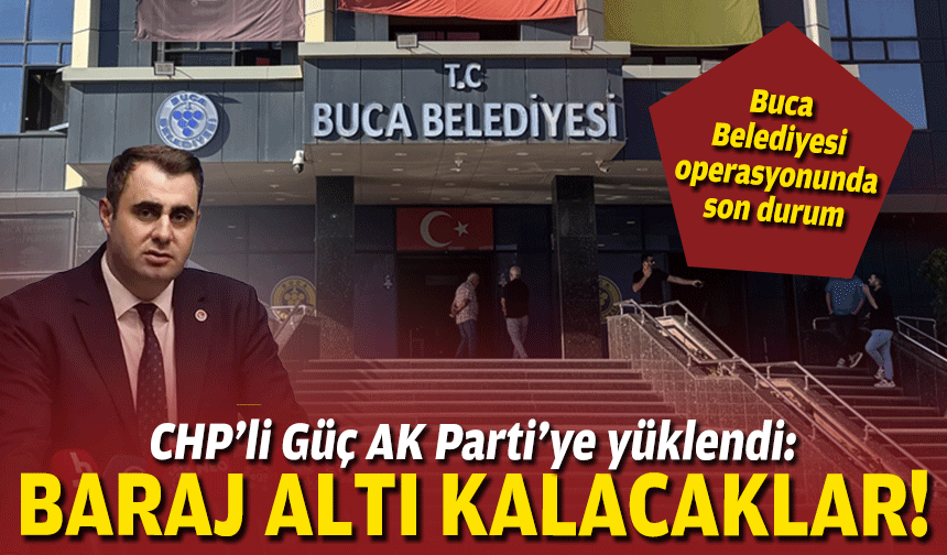 Buca operasyonu sonrası AK Parti'ye yüklendi: Baraj altı kalacaklar!