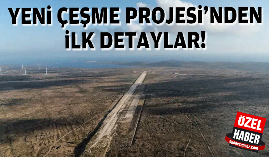 Yeni Çeşme Projesi’nden ilk detaylar!