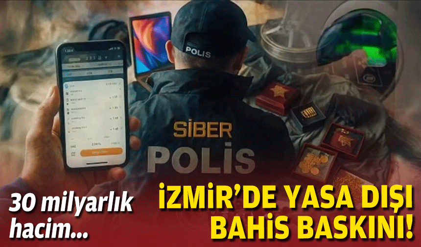 İzmir'de yasa dışı bahis baskını... 30 milyarlık hacim!