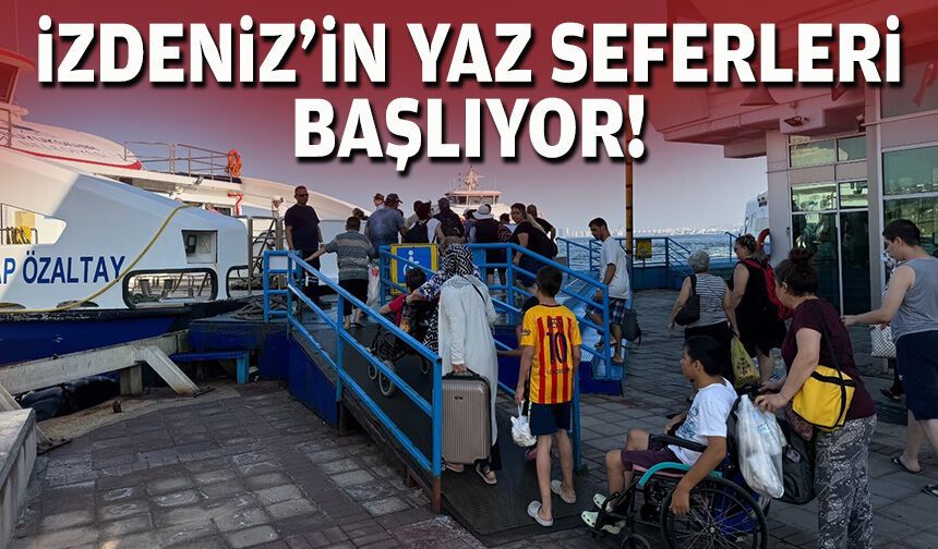 İZDENİZ’in yaz seferleri başlıyor!