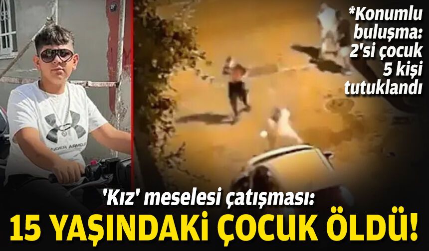 'Kız' meselesi çatışması: 15 yaşındaki çocuk öldü!