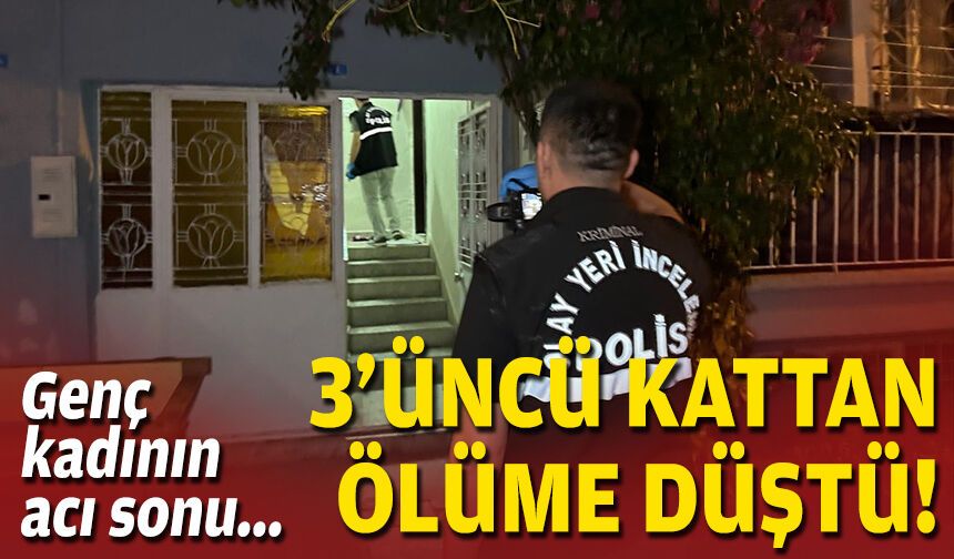 Genç kadının acı sonu: 3'üncü kattan ölüme düştü!