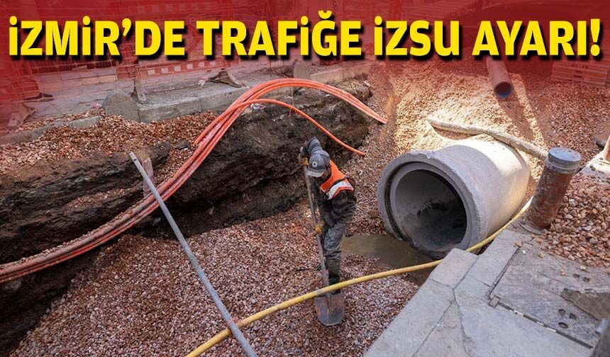 İzmir'de trafiğe İZSU ayarı!