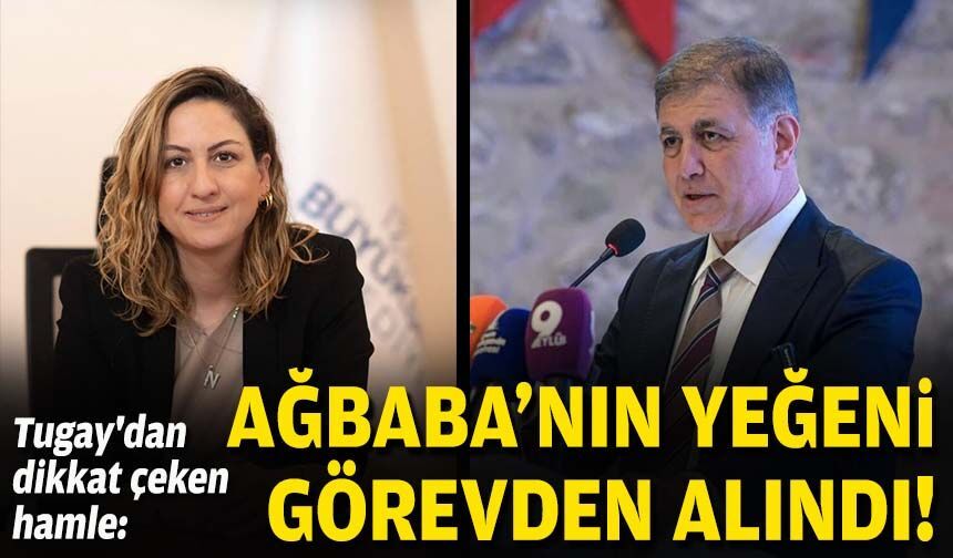 Cemil Tugay'dan dikkat çeken hamle: Ağbaba'nın yeğeni görevden alındı!