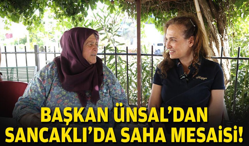 Başkan Ünsal’dan Sancaklı’da saha mesaisi