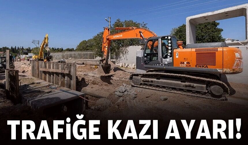 Trafiğe kazı ayarı! O yollar kapatılacak