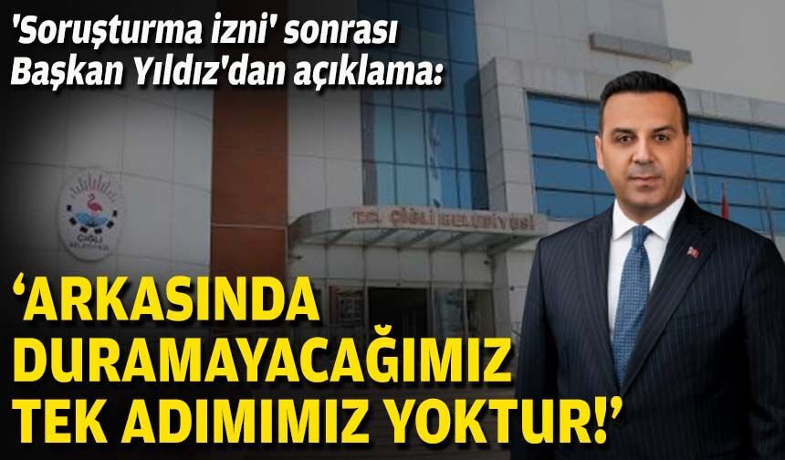 'Soruşturma izni' sonrası Başkan Yıldız'dan açıklama: "Arkasında duramayacağımız tek adımımız yoktur!"