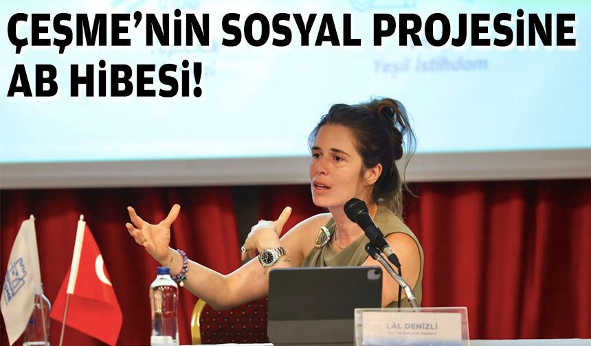Çeşme'nin sosyal projesine AB hibesi