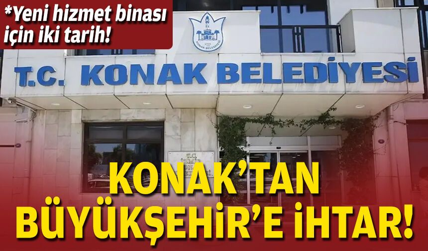 Konak’tan Büyükşehir’e ihtar!